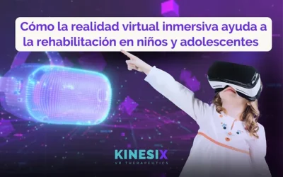 Cómo la realidad virtual inmersiva ayuda a la rehabilitación en niños y adolescentes