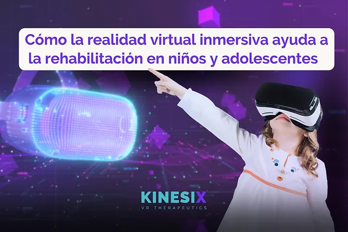 Rehabilitación 22 Cómo la realidad virtual inmersiva ayuda a la rehabilitación en niños y adolescentes
