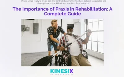 The Importance of Praxis in Rehabilitation: A Complete Guide